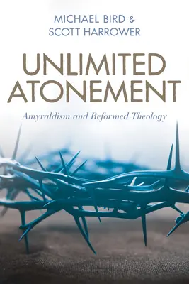 Espiazione illimitata: Amiraldismo e teologia riformata - Unlimited Atonement: Amyraldism and Reformed Theology