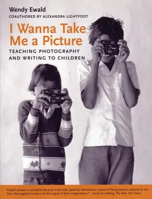 Voglio farmi una foto: Insegnare fotografia e scrittura ai bambini - I Wanna Take Me a Picture: Teaching Photography and Writing to Children
