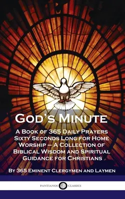 Il minuto di Dio: Un libro di 365 preghiere quotidiane di sessanta secondi per l'adorazione domestica - Una raccolta di saggezza biblica e guida spirituale - God's Minute: A Book of 365 Daily Prayers Sixty Seconds Long for Home Worship - A Collection of Biblical Wisdom and Spiritual Guidan