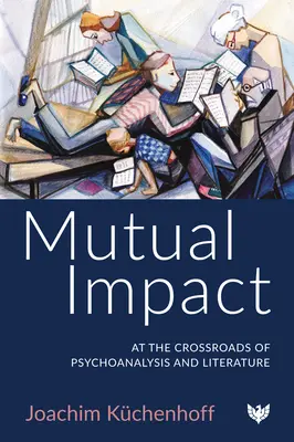 Impatto reciproco: All'incrocio tra psicoanalisi e letteratura - Mutual Impact: At the Crossroads of Psychoanalysis and Literature