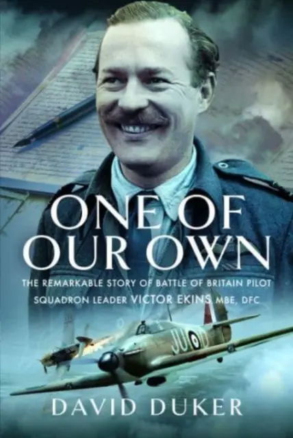 Uno dei nostri: La straordinaria storia del pilota della Battaglia d'Inghilterra Victor Ekins MBE Dfc - One of Our Own: The Remarkable Story of Battle of Britain Pilot Squadron Leader Victor Ekins MBE Dfc