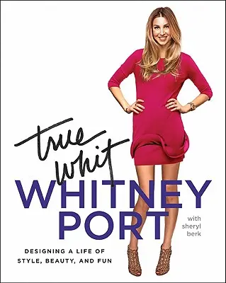 Il vero Whit: Progettare una vita di stile, bellezza e divertimento - True Whit: Designing a Life of Style, Beauty, and Fun