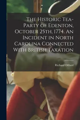 Lo storico Tea-party di Edenton, 25 ottobre 1774. Un incidente nella Carolina del Nord legato alla tassazione britannica - The Historic Tea-party of Edenton, October 25th, 1774. An Incident in North Carolina Connected With British Taxation