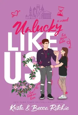 Sfortunati come noi (Edizione speciale con copertina rigida): Serie Like Us: Miliardari e guardie del corpo Libro 12 - Unlucky Like Us (Special Edition Hardcover): Like Us Series: Billionaires & Bodyguards Book 12