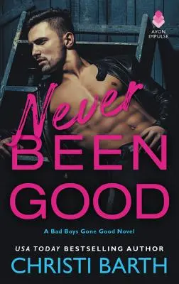 Mai stato buono: Un romanzo di Bad Boys Gone Good - Never Been Good: A Bad Boys Gone Good Novel