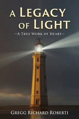 Un'eredità di luce - Una vera opera del cuore - A Legacy of Light-A True Work of Heart