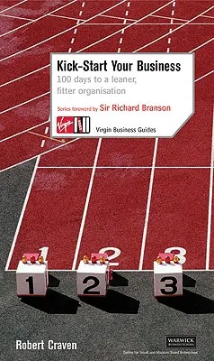 Kick-Start Your Business: 100 giorni per un'organizzazione più snella e più in forma - Kick-Start Your Business: 100 Days to a Leaner, Fitter Organisation