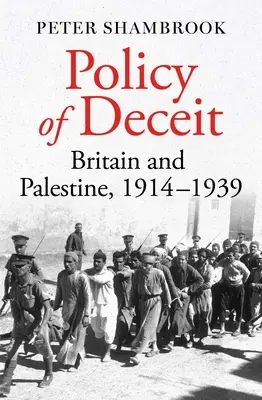La politica dell'inganno: Gran Bretagna e Palestina, 1914-1939 - Policy of Deceit: Britain and Palestine, 1914-1939