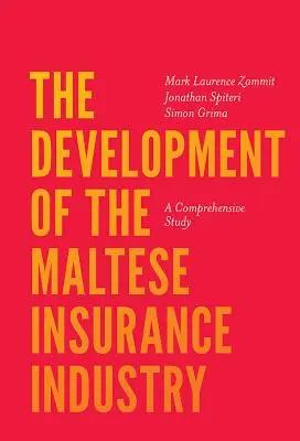 Lo sviluppo dell'industria assicurativa maltese: Uno studio completo - The Development of the Maltese Insurance Industry: A Comprehensive Study