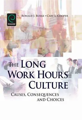Cultura dell'orario di lavoro prolungato: Cause, conseguenze e scelte - Long Work Hours Culture: Causes, Consequences and Choices