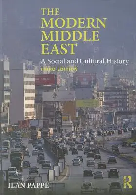 Il Medio Oriente moderno: Una storia sociale e culturale - The Modern Middle East: A Social and Cultural History