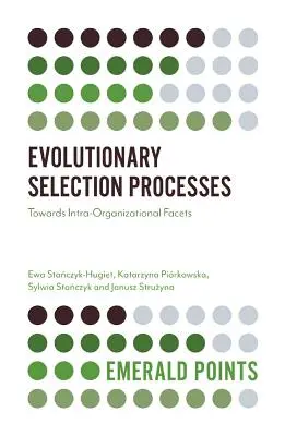Processi di selezione evolutiva: Verso le sfaccettature intra-organizzative - Evolutionary Selection Processes: Towards Intra-Organizational Facets