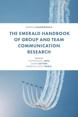 Il manuale Emerald di ricerca sulla comunicazione di gruppo e di gruppo - The Emerald Handbook of Group and Team Communication Research