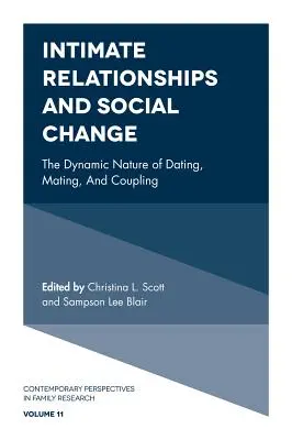 Relazioni intime e cambiamento sociale: La natura dinamica degli appuntamenti, dell'accoppiamento e delle coppie - Intimate Relationships and Social Change: The Dynamic Nature of Dating, Mating, and Coupling