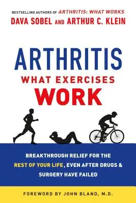Artrite: Quali esercizi funzionano: un aiuto decisivo per il resto della vita, anche dopo il fallimento di farmaci e interventi chirurgici - Arthritis: What Exercises Work: Breakthrough Relief for the Rest of Your Life, Even After Drugs and Surgery Have Failed