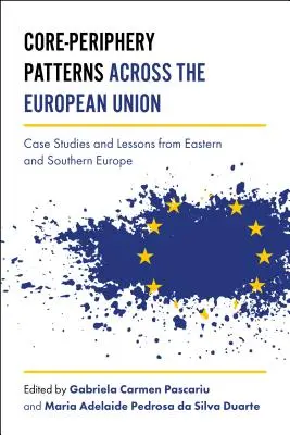 Modelli di nucleo e periferia nell'Unione europea: Casi di studio e lezioni dall'Europa orientale e meridionale - Core-Periphery Patterns Across the European Union: Case Studies and Lessons from Eastern and Southern Europe