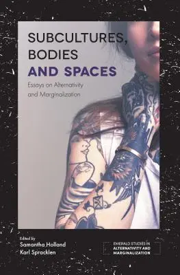 Sottoculture, corpi e spazi: Saggi su alternatività e marginalità - Subcultures, Bodies and Spaces: Essays on Alternativity and Marginalization