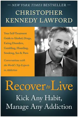 Recuperare per vivere: Dare un calcio a qualsiasi abitudine, gestire qualsiasi dipendenza: Guida all'autotrattamento di alcol, droghe, disordini alimentari, gioco d'azzardo, accaparramento. - Recover to Live: Kick Any Habit, Manage Any Addiction: Your Self-Treatment Guide to Alcohol, Drugs, Eating Disorders, Gambling, Hoardin