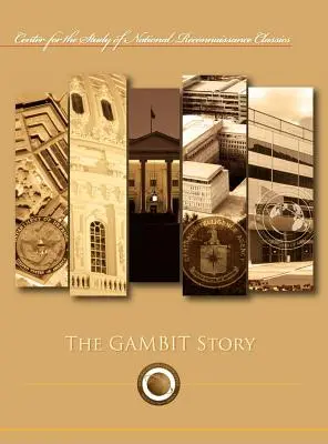 La storia del Gambit (serie Classici del Centro Studi sulla Ricognizione Nazionale) - The Gambit Story (Center for the Study of National Reconnaissance Classics series)