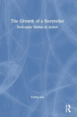 La crescita di un narratore: Storie di elicotteri in azione - The Growth of a Storyteller: Helicopter Stories in Action
