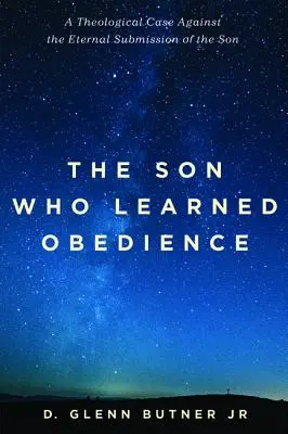 Il figlio che imparò l'obbedienza: Un caso teologico contro l'eterna sottomissione del Figlio - The Son Who Learned Obedience: A Theological Case Against the Eternal Submission of the Son