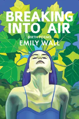 Rompere l'aria: Poesie sulla nascita - Breaking Into Air: Birth Poems