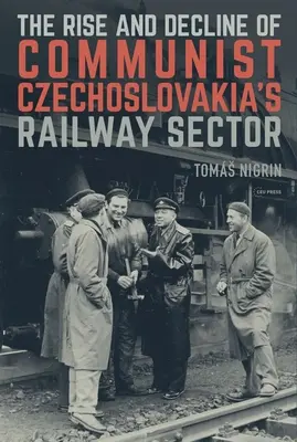 Ascesa e declino del settore ferroviario della Cecoslovacchia comunista - The Rise and Decline of Communist Czechoslovakias Railway Sector