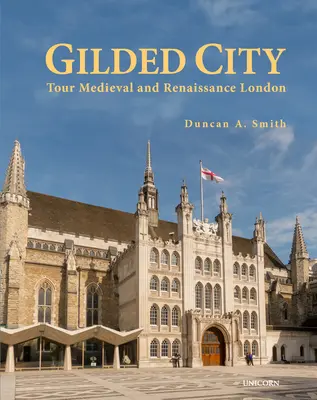 Città dorata: Tour nella Londra medievale e rinascimentale - Gilded City: Tour Medieval and Renaissance London