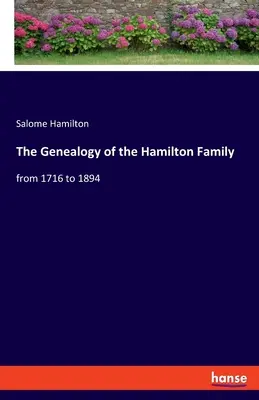 La genealogia della famiglia Hamilton: dal 1716 al 1894 - The Genealogy of the Hamilton Family: from 1716 to 1894