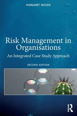 La gestione del rischio nelle organizzazioni: Un approccio integrato ai casi di studio - Risk Management in Organisations: An Integrated Case Study Approach