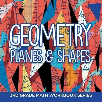 Geometria (piani e forme): Serie di libri di matematica per la terza elementare - Geometry (Planes & Shapes): 3rd Grade Math Workbook Series