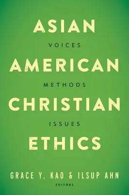 Etica cristiana asiatico-americana: Voci, metodi, questioni - Asian American Christian Ethics: Voices, Methods, Issues