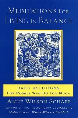 Meditazioni per vivere in equilibrio: Soluzioni quotidiane per chi fa troppo - Meditations for Living in Balance: Daily Solutions for People Who Do Too Much