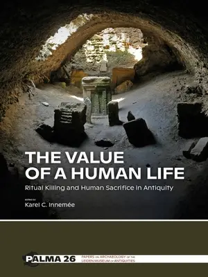 Il valore di una vita umana: Uccisione rituale e sacrificio umano nell'antichità - The Value of a Human Life: Ritual Killing and Human Sacrifice in Antiquity