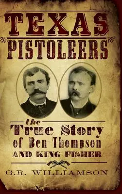 Texas Pistoleers: La vera storia di Ben Thompson e King Fisher - Texas Pistoleers: The True Story of Ben Thompson and King Fisher