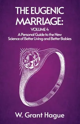 Il matrimonio eugenetico IV (W Grant (William Grant) Hague) - The Eugenic Marriage IV (W Grant (William Grant) Hague)