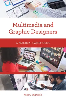 Designer grafici e multimediali: Guida pratica alla carriera - Multimedia and Graphic Designers: A Practical Career Guide