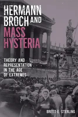 Hermann Broch e l'isteria di massa: Teoria e rappresentazione nell'età degli estremi - Hermann Broch and Mass Hysteria: Theory and Representation in the Age of Extremes
