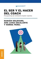 El Ser Y El Hacer Del Coach: Prospettive dei maestri allenatori di Veintiocho - El Ser Y El Hacer Del Coach: Perspectivas De Veintiocho Master Coaches