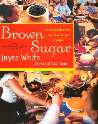 Brown Sugar: Dessert di cibo dell'anima dalla famiglia e dagli amici - Brown Sugar: Soul Food Desserts from Family and Friends