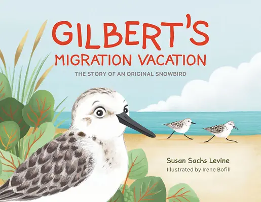 La vacanza migratoria di Gilbert: La storia di un originale Snowbird - Gilbert's Migration Vacation: The Story of an Original Snowbird