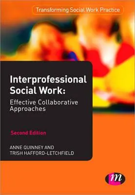 Lavoro sociale interprofessionale: Approcci collaborativi efficaci - Interprofessional Social Work: Effective Collaborative Approaches