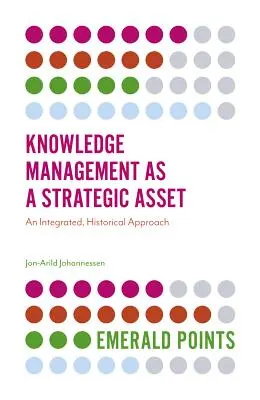 La gestione della conoscenza come risorsa strategica: un approccio integrato e storico - Knowledge Management as a Strategic Asset: An Integrated, Historical Approach