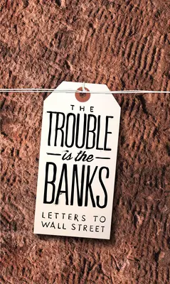 Il problema sono le banche: Lettere a Wall Street - The Trouble Is the Banks: Letters to Wall Street