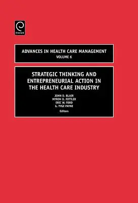 Pensiero strategico e azione imprenditoriale nel settore sanitario - Strategic Thinking and Entrepreneurial Action in the Health Care Industry