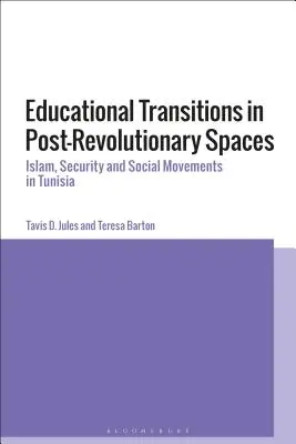 Transizioni educative in spazi post-rivoluzionari: Islam, sicurezza e movimenti sociali in Tunisia - Educational Transitions in Post-Revolutionary Spaces: Islam, Security, and Social Movements in Tunisia