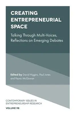 Creare uno spazio imprenditoriale: Parlare a più voci, riflessioni sui dibattiti emergenti - Creating Entrepreneurial Space: Talking Through Multi-Voices, Reflections on Emerging Debates