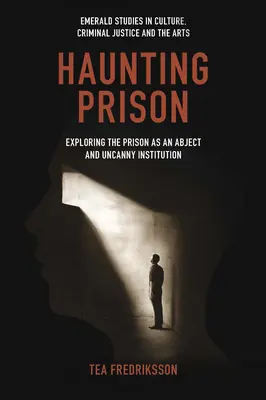 La prigione che ossessiona: Esplorare la prigione come istituzione abietta e inquietante - Haunting Prison: Exploring the Prison as an Abject and Uncanny Institution