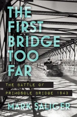 Il primo ponte troppo lontano: La battaglia di Ponte Primosole 1943 - The First Bridge Too Far: The Battle of Primosole Bridge 1943