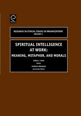 Intelligenza spirituale al lavoro: Significato, metafora e morale - Spiritual Intelligence at Work: Meaning, Metaphor, and Morals